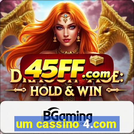 um cassino 4.com